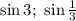 \sin 3;\ \sin\frac{1}{3}