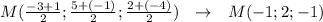 M( \frac{-3+1}{2}; \frac{5+(-1)}{2}; \frac{2+(-4)}{2} ) \ \ \to \ \ M(-1;2;-1)