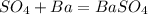 SO _{4}+Ba=BaSO _{4}