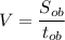 \displaystyle V= \frac{S_{ob}}{t_{ob}}