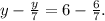 y-\frac{y}{7}=6-\frac{6}{7}.