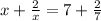 x+\frac{2}{x}=7+\frac{2}{7}