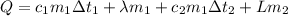 Q=c_1m_1\Delta t_1+\lambda m_1+c_2m_1 \Delta t_2+Lm_2