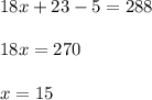 18x+23-5=288\\ \\ 18x=270\\ \\ x=15