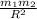 \frac{ m_{1} m_{2} }{ R^{2} }