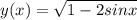 y(x)= \sqrt{1-2sinx}