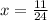 x= \frac{11}{24}