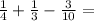 \frac{1}{4} + \frac{1}{3} - \frac{3}{10} =