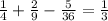 \frac{1}{4} + \frac{2}{9} - \frac{5}{36} = \frac{1}{3}