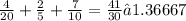 \frac{4}{20} + \frac{2}{5} + \frac{7}{10} = \frac{41}{30} ≈1.36667