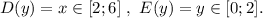 D(y)=x\in[2;6] \ , \ E(y)=y\in[0;2].