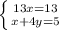 \left \{ {13x = 13} \atop {x+4y = 5}} \right.