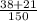 \frac{38+21}{150}