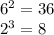 6^2=36 &#10;&#10;2^3=8