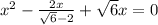 x^{2} - \frac{2x}{ \sqrt{6} -2} + \sqrt{6} x=0