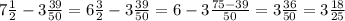 7\frac{1}{2} - 3 \frac{39}{50} = 6 \frac{3}{2} - 3 \frac{39}{50} = 6-3 \frac{75 - 39}{50} = 3 \frac{36}{50} = 3 \frac{18}{25}