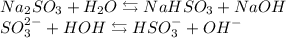 \begin{array}{l} Na_{2}SO_{3} + H_{2}O \leftrightarrows NaHSO_{3} + NaOH \\ SO_{3}^{2-} + HOH \leftrightarrows HSO_{3}^{-} + OH^{-} \end{array}