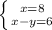 \left \{ {{x=8} \atop {x-y=6}} \right.