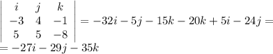 \left|\begin{array}{ccc}i&j&k\\-3&4&-1\\5&5&-8\end{array}\right|=-32i-5j-15k-20k+5i-24j=\\=-27i-29j-35k