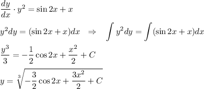 \dfrac{dy}{dx}\cdot y^2=\sin 2x+x\\ \\ y^2dy=(\sin 2x+x)dx~~\Rightarrow~~ \displaystyle \int y^2dy=\int (\sin 2x+x)dx\\ \\ \dfrac{y^3}{3}=-\dfrac{1}{2}\cos 2x+\dfrac{x^2}{2}+C\\ \\ y=\sqrt[3]{-\dfrac{3}{2}\cos 2x+\dfrac{3x^2}{2}+C}