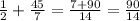 \frac{1}{2} + \frac{45}{7} = \frac{7+90}{14} = \frac{90}{14} &#10;&#10;