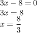 3x-8=0 \\ 3x=8 \\ x= \dfrac{8}{3}