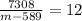 \frac{7308}{m-589} =12