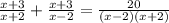 \frac{x+3}{x+2} +\frac{x+3}{x-2}= \frac{20}{(x-2)(x+2)}