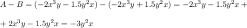 A-B=(-2x^3y-1.5y^2x)-(-2x^3y+1.5y^2x) = -2x^3y-1.5y^2x+\\\\+2x^3y-1.5y^2x=-3y^2x