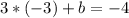 3 * (- 3) + b = - 4