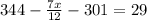 344- \frac{7x}{12}-301 =29