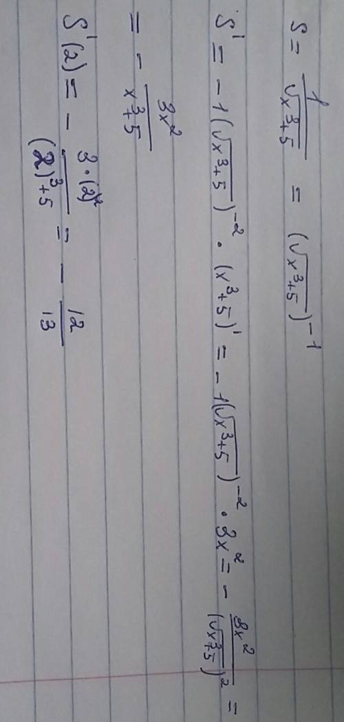 Найти производную s=1/sqrt(x^3+5) и вычислите s'(2)