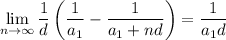 \displaystyle \lim_{n \to \infty}\dfrac{1}{d}\left(\dfrac{1}{a_1}-\dfrac{1}{a_1+nd}\right)=\dfrac{1}{a_1d}