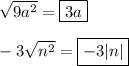 \sqrt{9a^2}=\boxed{3a}\\\\-3\sqrt{n^2}=\boxed{-3|n|}