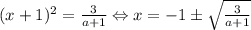 (x+1)^2=\frac{3}{a+1}\Leftrightarrow x=-1\pm \sqrt{\frac{3}{a+1} }