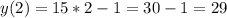 \displaystyle y(2)=15*2-1=30-1=29