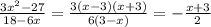 \frac{3 x^{2} -27}{ 18 -6x} = \frac{3(x-3)(x +3)}{6(3-x)} =- \frac{x+3}{2}