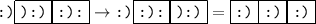 \texttt{:)\boxed{\texttt{):)}}\boxed{\texttt{:):}}}\to\texttt{:)\boxed{\texttt{:):}}\boxed{\texttt{):)}}}=\boxed{\texttt{:)}}\boxed{\texttt{:)}}\boxed{\texttt{:)}}