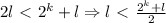 2l \ \textless \ 2^k+l \Rightarrow l \ \textless \ {2^k+l\over 2}