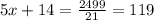 5 x+14= \frac{2499}{21} =119