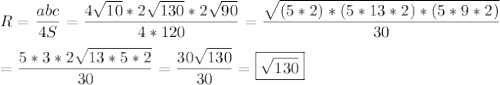 \displaystyle R=\frac{abc}{4S}=\frac{4\sqrt{10}*2\sqrt{130}*2\sqrt{90}}{4*120}=\frac{\sqrt{(5*2)*(5*13*2)*(5*9*2)}}{30}\\\\=\frac{5*3*2\sqrt{13*5*2}}{30}=\frac{30\sqrt{130}}{30}=\boxed{\sqrt{130}}