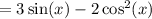 = 3\sin(x) - 2\cos^2(x)