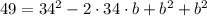 49 = 34^{2}-2\cdot 34\cdot b + b^{2} + b^{2}