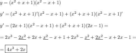 y=(x^2+x+1)(x^2-x+1)\\\\y'=(x^2+x+1)'(x^2-x+1)+(x^2+x+1)(x^2-x+1)'\\\\y'=(2x+1)(x^2-x+1)+(x^2+x+1)(2x-1)=\\\\=2x^3-\underline{2x^2}+2x+\underline{x^2}-x+1+2x^3-\underline{x^2}+\underline{2x^2}-x+2x-1=\\\\=\boxed{4x^3+2x}