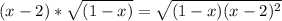 (x-2)* \sqrt{(1-x)}= \sqrt{(1-x)(x-2)^2}