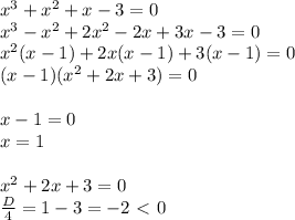 x^3+x^2+x-3=0 \\ x^3-x^2+2x^2-2x+3x-3=0 \\ x^2(x-1)+2x(x-1)+3(x-1)=0 \\ (x-1)(x^2+2x+3)=0 \\ \\ x-1=0 \\ x=1 \\ \\ x^2+2x+3=0 \\ \frac{D}{4}=1-3=-2\ \textless \ 0