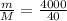 \frac{m}{M} = \frac{4000}{40}