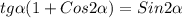 tg \alpha (1+Cos2 \alpha) = Sin2 \alpha