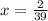 x= \frac{2}{39}