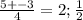 \frac{5+-3}{4} =2; \frac{1}{2}